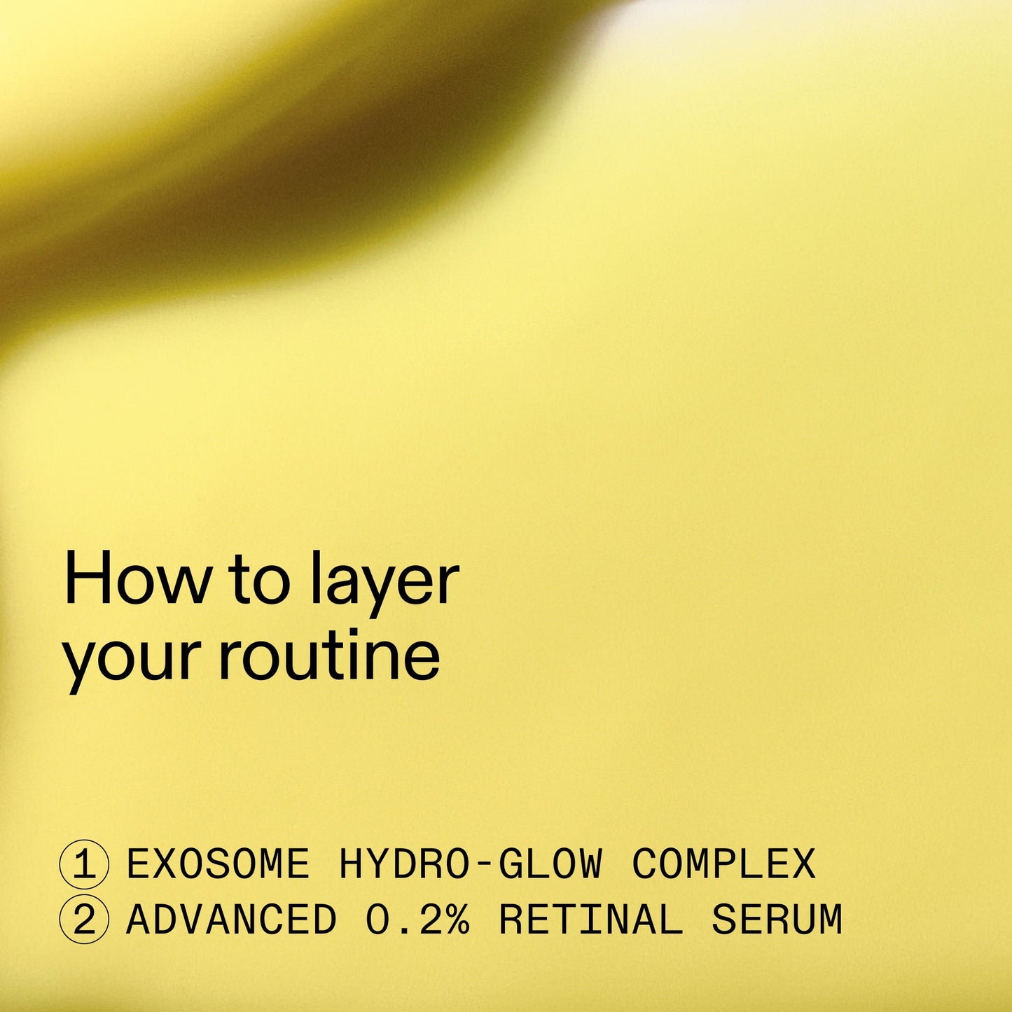 retinal-exosome-glow-serum-duo-b0 AdvancedRetinal_Exosome_Duo_HowToLayerROW_2000x2000_d5b9f127-b412-4794-adae-07b23497067b.jpg