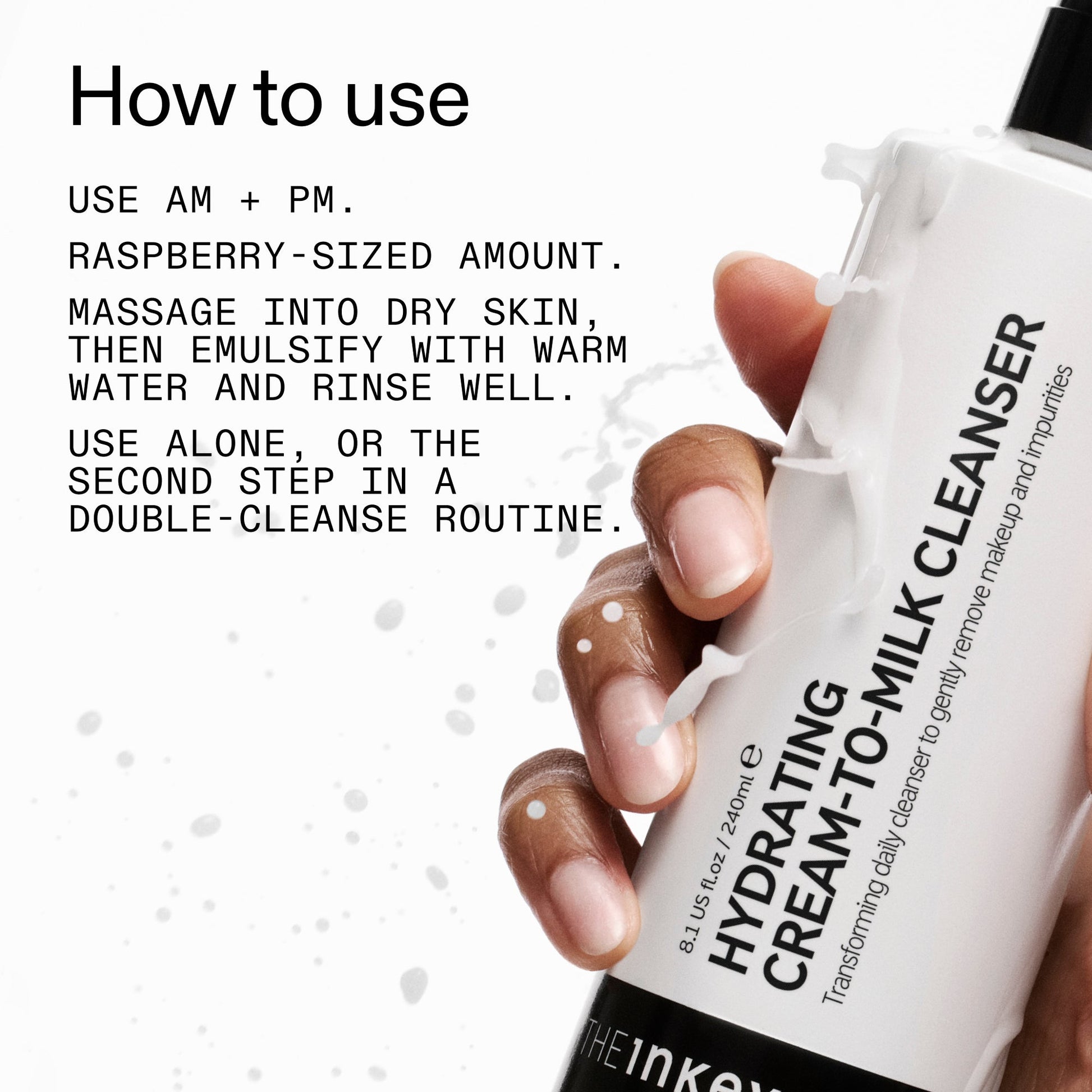 milk-cleanser-240ml-i6 Hydrating_Cream-to-Milk_Cleanser_-_180ml_How_to_Use_2000x2000_7a50f13c-72d5-4d49-b9fd-710362176255.jpg